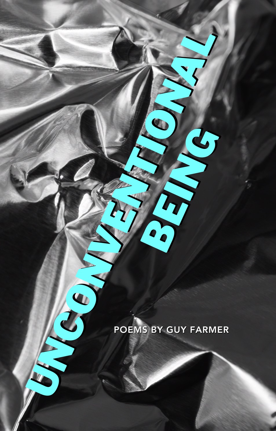 Unconventional Being Poetry by Guy Farmer